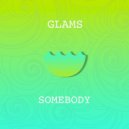 Glams - Somebody