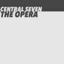 Central Seven - The Opera (Extended Mix)