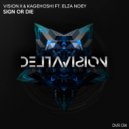 Vision X & Kagehoshi ft Elza Noey - Sign Or Die (Original Mix)