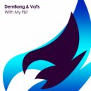 DemBang & VaTs - With My Fist