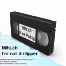 MihLch - I\'m Not A Rapper (Original Mix)