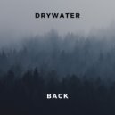 Drywater - Back (Original Mix)