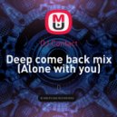 DJ Contact - Deep come back mix (Alone with you) ()