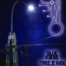 Blue Future - Make It Rain