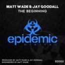Matt Wade & Jay Goodall - The beginning (Original Mix)