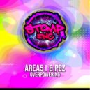 Area51 & Pez - Overpowering