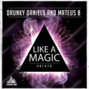 Drunky Daniels & Matheus B - Like a Magic (Original Mix)