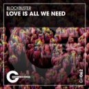 Blockbuster - Love Is All We Need (Original Mix)
