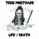 Teen Mortgage - Life/Death ()