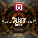 N-Music - We Love Music(WLM) Show#1