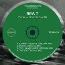 Bra T - Tech In Nostalgia (Original mix)