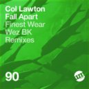 Col Lawton - Fall Apart (Finest Wear Remix)
