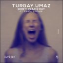 Turgay Umaz & Rabia Sayiner - Don\'t Reach Out (feat. Rabia Sayiner) (Original Mix)