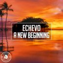Echevo - A New Beginning (Original Mix)