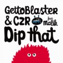 Gettoblaster & CZR - Dip That (Dub Mix)