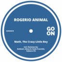 Rogerio Animal - Math, The Crazy Little Boy (Dukkati Remix)