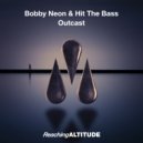 Bobby Neon & Hit The Bass - Outcast (Original Mix)
