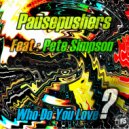 Pausepushers & Pete Simpson - Who Do You Love? (Francis Hylton Remix)