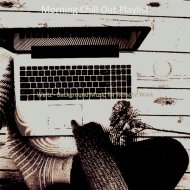 Morning Chill Out Playlist - Spacious Music for Remote Work