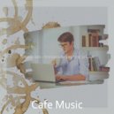 Cafe Music - Superlative Ambience for Remote Work (Original Mix)