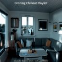 Evening Chillout Playlist - Soulful Moods for WFH ()