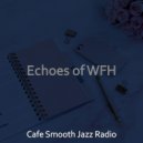 Cafe Smooth Jazz Radio - Mellow WFH ()