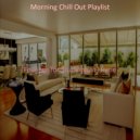 Morning Chill Out Playlist - Laid-back Music for Learning to Cook