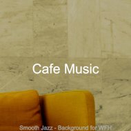 Cafe Music - Background for WFH