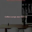 Coffee Lounge Jazz Chill Out - Waltz Soundtrack for Studying at Home ()