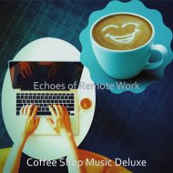 Coffee Shop Music Deluxe - Opulent Music for Remote Work