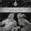 Future Class & Pump Gorilla - Drive Me Loco (Extended Mix)