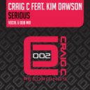 Craig C feat. Kim Dawson - Serious