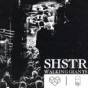SHSTR - Walking Giants (Original Mix)