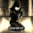 Vladislav Benefick - Regenerate (Original mix)