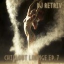 DJ Retriv - Chillout Lounge ep. 7 ()