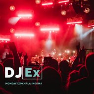 DJ Ex - Monday Izokhala Ingoma