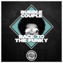 Bubble Couple - Back to the funky (Original Mix)