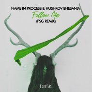 Name In Process  &  Hushrov Bhesania  - Follow Me