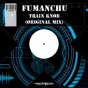 Fumanchu - Train Knob (Original Mix)
