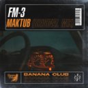 FM-3 - Maktub (Original Mix)