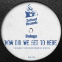 Balage - How Did We Get To Here