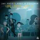 Jay Frog & Larry H. Soulman - Life, Liberty, Just Us (Blaikz Remix)