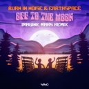 Earthspace, Burn in Noise - Off To The Moon (Imagine Mars Remix)