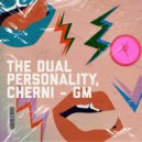 The Dual Personality & CHERNI - GM ()
