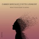 Carmen Gonzalez, Yvette Lindquist - What Your Heart Is Saying (Extended Mix)