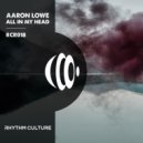 Aaron Lowe - All In My Head (Original Mix)