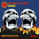 Matt Wade & Pat Glenny - Karnage (Original Mix)