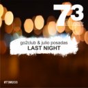 Go2Club & Julio Posadas - Last Night (Original Mix)