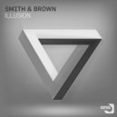 Smith & Brown - Illusion (Original Mix)