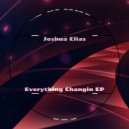 Joshua Elias - Everything Changin (Original Mix)